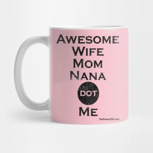 AwesomeWifeMomNana dot Me Mug